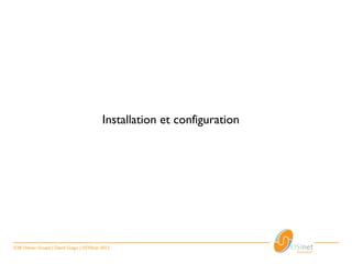 Installation et configuration




3/28 Utiliser Drupal | David Guigui | ©OSInet 2012
 