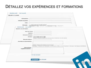 DÉTAILLEZ VOS EXPÉRIENCES ET FORMATIONS
 