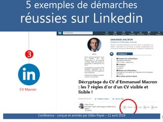 Atelier SNC - animé par Gilles Payet - © Transmission RH
5 exemples de démarches
réussies sur Linkedin
CV Macron

Conférence - conçue et animée par Gilles Payet – 11 avril 2019
 