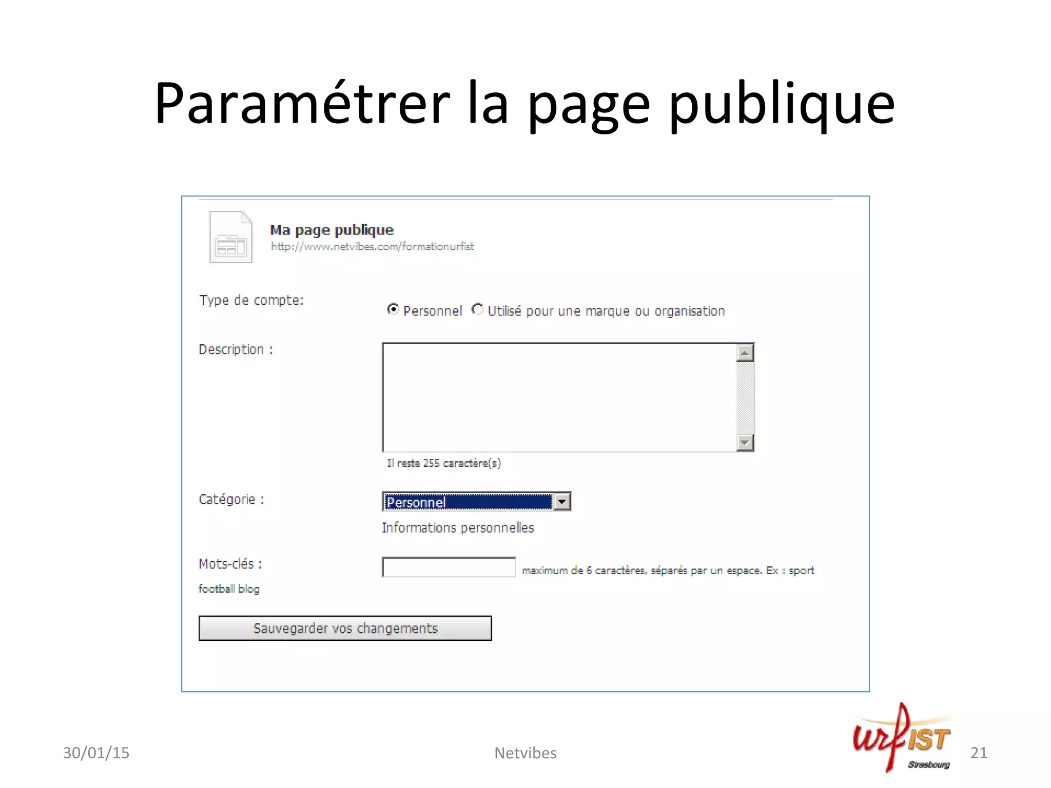 Paramétrer la page publique
30/01/15 Netvibes 21
 
