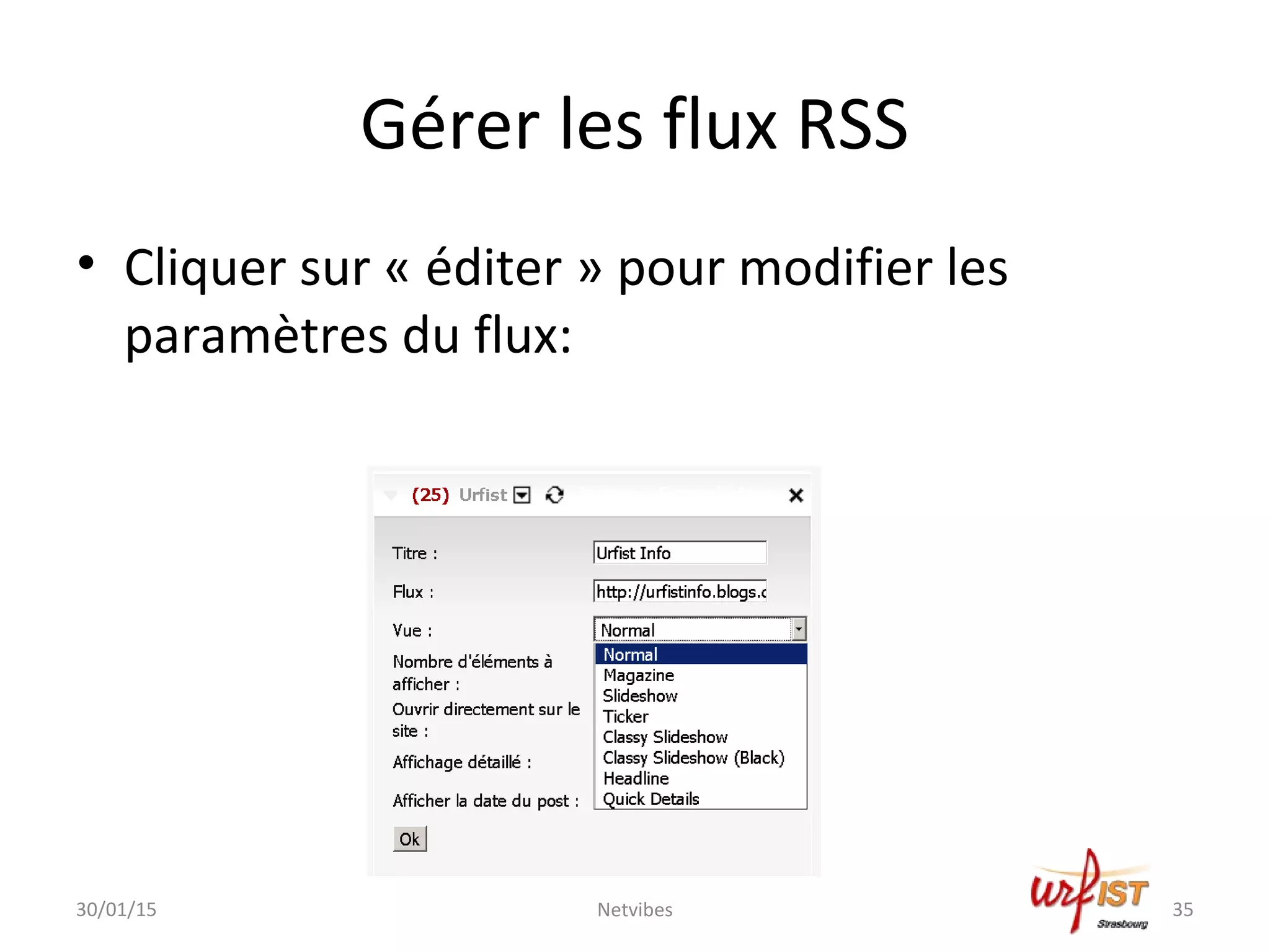 Gérer les flux RSS
• Cliquer sur « éditer » pour modifier les
paramètres du flux:
30/01/15 Netvibes 35
 