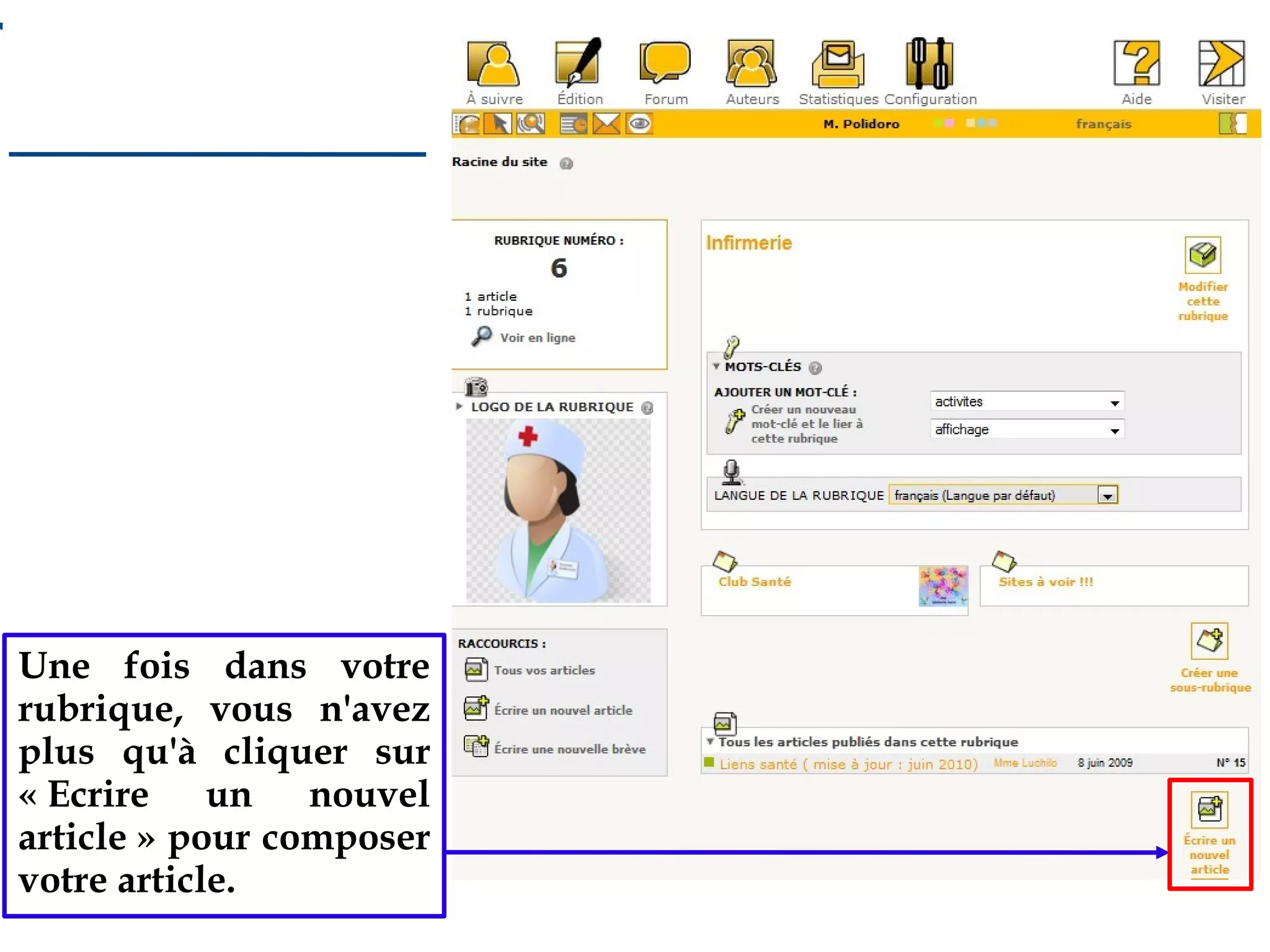r

Une fois dans votre
rubrique, vous n'avez
plus qu'à cliquer sur
« Ecrire un nouvel
article » pour composer
votre article.

 