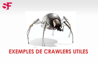 EXEMPLES DE CRAWLERS UTILES
 