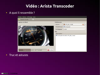 Vidéo : Arista Transcoder
●
    A quoi il ressemble ?




●
    Truc et astuces
 