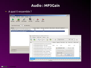 Audio : MP3Gain
●
    A quoi il ressemble ?
 