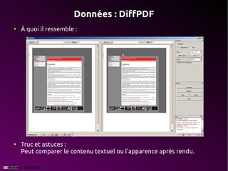 Données : DiffPDF
●
    À quoi il ressemble :




●
    Truc et astuces :
    Peut comparer le contenu textuel ou l'apparence après rendu.
 