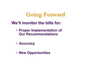 Going Forward
We’ll monitor the bills for:
  • Proper Implementation of
    Our Recommendations

  • Accuracy

  • New Opportunities
 