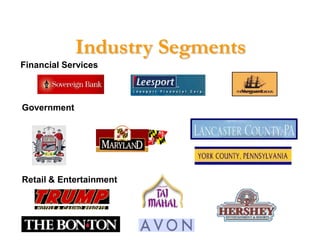 Industry Segments
Financial Services



Government




Retail & Entertainment
 