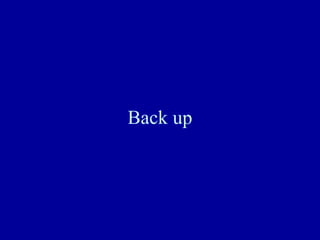 Back up
 