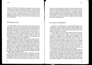 Utililarismo
tou que no Utilitarismo a indetenninação é propositada. De acordo com a
«interpretação ecuménica» avançada por Jacobson, o objectivo de Mill
não é propor e articular uma forma definida de utilitarismo, mas defender
o «credo comum» dos utilitadstas contra os autores associados ao intui-
cionismo. Por isso, as tentativas de encontrar nesta obra uma versão
particular de utilitarismo são completamente deslocadas. Mesmo que esta
interpretação peque por exagero, vale a pena tê-la em mente durante a lei-
tura do Utilitarismo.
5. Motivação moral
o breve Capítulo 3 incide em duas questões sobre motivação moral.
Mill começa por perguntar o que poderá motivar as pessoas para agir em
conformidade com a ética utilitadsta. Esta questão é oportuna porque o
utilitarismo, contrariamente à moralidade comum, não está ligado a um
forte sentido de obrigação. Afinal, a educação que recebemos faz-nos sen-
tir obrigados, por exemplo, a manter promessas e a não roubar, mas
geralmente não temos uma motivação análoga para promover a felicidade
geral. Nos últimos dois parágrafos do capítulo, Mill concentra-se na
segunda questão, que tem um carácter normativo: porque deveremos estar
motivados para agir de acordo com o utilitarismo?
A resposta de Mill para a plimeira questão consiste em sugerir que a edu-
cação pode ser refOlmada de maneira a motivar as pessoas para promover a
felicidade geral. Ou seja, as «sanções» da moralidade podem ser colocadas ao
serviço do utilitarismo. Uma «sanção», no sentido técnico relevante neste
contexto, é uma fonte de prazeres e dores que motiva efectivamente as pes-
soas para agir. Entre as sanções morais, Mill distingue as sanções externas da
sanção interna. As sanções externas dependem directamente dos outros e
incluem o receio de reprovação e a afeição. A sanção interna é a consciência
do indivíduo ou o seu sentido do dever. Esta resulta da educação, mas acaba
por adquirir uma vida própria, proporcionando uma motivação moral inde-
pendente da influência directa dos outros.
Mill enfrenta a questão normativa apelando à sociabilidade natural dos
seres humanos. Estamos constituídos de forma a desejar que os nossos
interesses estejam em harmonia com os dos nossos semelhantes. Por isso,
se atendermos cada vez mais aos interesses dos outros em direcção à
imparcialidade apontada pelo utilitmismo, descobriremos que a nossa
26
Utilitarismo
vida é cada vez melhor para nós próprios. Podemos encontrar aqui um
argumento a favor do utilitarismo que apela ao interesse pessoal. Porém,
como Crisp (1997: 92-93) observa, Mill pm'ece ser demasiado optimista
quanto à coincidência entre o interesse pessoal e a moralidade utilitarista:
embora sej~ plausível afumar que muitas pessoas têm uma vida melhor
para elas próprias em virtude de atenderem consideravelmente aos interes-
ses dos outros, a partir de um certo ponto as exigências da imparcialidade
podem lesar o interesse pessoal.
6. A «prova» do utilitarismo
O Capítulo 4, no qual Mill expõe o seu argumento fundamental a favor
do utilitarismo, tem sido intensamente discutido. Muitos filósofos, entre
os quais se destaca Moore (1903), sustentaram que a prova de Mill é gros-
seiramente falaciosa, mas os estudos mais recentes permitem-nos ter uma
opinião mais favorável a seu respeito.
O denso pm'ágrafo 4.3 é um dos mais importantes da prova e alimen-
tou muitas confusões. O objectivo de Mill é o de mostrm' que a felicidade
(ou o prazer) é desejável. Para esse efeito, começa por estabelecer uma
analogia entre propriedades como a visibilidade e a audibilidade e a pro-
priedade de ser desejável. Como podemos saber que um certo objecto é
visível? Obviamente, apontando o facto de as pessoas o verem. Do
mesmo modo, alega Mill, podemos determinar que uma coisa é desejável
apontando o facto de as pessoas a desejm'em. Pode parecer, no entanto,
que esta analogia é completamente deslocada. Dizer que uma coisa é visí-
vel é afirmar que esta pode ser vista; porém, dizer que uma coisa é
desejável não é afirmar simplesmente que esta pode ser desejada - é
declarar que merece ser desejada. Por isso, não podemos deduzir que uma
coisa é desejável apenas a partir do facto de esta ser desejada.
Isto é verdade, mas a analogia que Mill pretende traçar não repousa neste
erro tão elementar. A ideia é apenas a de comparar as questões de facto com
as questões de fins últimos: tal como podemos recorrer à nossa capacidade
de ver ou ouvir para detelminar que coisas são visíveis ou audíveis, também
podemos recorrer à capacidade de desejar para determinm' que coisas são
desejáveis. O facto de desejarmos uma coisa como fim último, e de não ver-
mos qualquer razão para não a desejmmos, pode não provar dedutivamente
que essa coisa é desejável, mas constitui evidência empúica a favor da sua
27
 