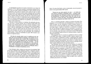 Ulili(arismo
A investigação da natureza da Justiça desenvolve-se ao longo dos
parágrafos 5.3-5.15. Mill tenta encontrar a característica distintiva da jus-
tiça, e para esse efeito começa por identificar os vários contextos em que
classificamos como justos ou injustos certos modos de agir ou certas
estruturas sociais. Este exame inicial conduz à distinção entre seis esferas
da justiça. Diz-se que é injusto (i) violar os direitos legais das pessoas; (ii)
violar os direitos morais das pessoas; (iii) não dar a cada pessoa aquilo
que ela merece; (iv) violar os compromissos que assumimos perante os
outros; (v) favorecer algumas pessoas de uma forma indevidamente par-
cial; (vi) desrespeitar as exigências de igualdade, cujo conteúdo, no
entanto, é muito controverso.
Dado que os termos <<justiça»ou «injustiça» têm aplicações tão diver-
sas, qual será o «vínculo mental» que as mantém unidas? Mill tenta
encontrar uma resposta fazendo uma breve incursão etimológica. Desta
incursão resulta a conclusão de que a noção de justiça exprimia original-
mente a ideia de conformidade às leis existentes e, num momento mais
avançado, a ideia de respeito pelas leis que deviam existir. É por isso,
aliás, que desejamos que quem comete injustiças seja castigado de
alguma forma. Porém, surge aqui uma dificuldade: não conseguimos
ainda distinguir a justiça da moralidade em geral. Mill formula o pro-
blema nos seguintes termos:
[A] ideia de sanção penal, que é a essência da lei, faz
parte não só da concepção de injustiça, mas também da con-
cepção geral daquilo que é errado. Não consideramos uma
coisa errada caso não julguemos que uma pessoa deve ser
punida de uma maneira ou de outra por a ter feito - se não
pela lei, pela opinião dos seus semelhantes; se não pela opi-
nião, pelas repreensões da sua própria consciência. Este
parece ser o verdadeiro ponto decisivo da distinção entre a
moralidade e a simples conveniência. (5.14)
o que distingue, então, a justiça das outras áreas da moralidade? Mill
recorre aqui à distinção entre obrigações perfeitas e obrigações impeIfei-
tas. Ser generoso é uma obrigação imperfeita: temos o dever geral de ser
generosos, mas as ocasiões e os meios para exercer a generosidade ficam
ao nosso critério. Não matar, pelo contrário, é uma obrigação peIfeita, já
que este dever não nos dá uma latitude similar. Mill sustenta que estas
obrigações, por oposição às imperfeitas, implicam um direito moral corre-
30
Utilitarismo
lativo. Os outros têm direito a não ser assassinados, mas não possuem o
direito à nossa generosidade. Mill conclui:
Parece-me que este aspecto do caso - um direito de
uma pessoa correlativo à obrigação moral - constitui a dife-
rença específica que distingue a justiça da generosidade ou
da beneficência. A justiça implica algo que, além de ser
certo fazer e errado não fazer, uma pessoa individual pode
exigir de nós enquanto seu direito moral. (5.15)
Esta é a conclusão principal a respeito da natureza da justiça. Nos
parágrafos 5.16-5.23, Mill discute mais detalhadamente a origem do senti-
mento de justiça. Um dos «elementos» da ideia de justiça, sustenta, é o
desejo de punir a pessoa que inflige um mal a alguém. E este desejo tem
uma dupla origem: o impulso de autodefesa e o sentimento de simpatia,
que nos faz participar de alguma forma no sofrimento e no prazer dos
outros. Dado que tanto o impulso de autodefesa como a simpatia são natu-
rais (ou amorais), o que torna moral o sentimento de justiça? Mill defende
que a sua moralidade resulta do facto de o sentirmos apenas a respeito de
ameaças ao bem geral.
Nos parágrafos 5.26-5.31, examina-se o problema de saber se a justiça
é um padrão moral nítido. A resposta de Mill é negativa: quando se dis-
cute, por exemplo, a justificação do castigo, a compensação pelo trabalho
ou a cobrança de impostos, as pessoas com opiniões diferentes apelam a
princípios de justiça ilTeconciliáveis. Para resolver os co~i,t~s entre. ~s
perspectivas divergentes da justiça, temos de recorrer ao pnncIpiO da utlli-
dade. O padrão utilitarista tem uma autoridade superior.
Esta discussão, note-se, surge entre os dois conjuntos de parágrafos
que incidem mais intensamente na relação entre o utilitarismo e as regras
da justiça: 5.24-5.25 e 5.32-5.33. Estas regras proíbem a violação dos
direitos individuais, protegendo os aspectos mais importantes do bem-
-estar humano. A ideia central de Mill é a de que o padrão utilitarista jus-
tifica a atribuição de uma enorme importância às regras da justiça. No
momento final do capítulo (5.34-5.38), avaliam-se algumas regras da jus-
tiça proelninentes, como a injunção da reciprocidade (<<oprincípio de dar
a cada um aquilo que merece») e a exigência de igualdade. No entanto,
regras como estas não são absolutas, já que em alguns casos o padrão da
utilidade pode pennitir a sua violação:
31
 
