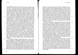 25
30
35
40
45
15
5
10
Ulilllarismo
estas calamidades, das quais só com uma rara boa sorte se consegue escapar
totalmente - tal como as coisas são hoje, não é possível evitá-las e, muitas
vezes, não se pode mitigá-las num grau considerável. No entanto, ninguém
cuja opinião mereça alguma consideração pode duvidar que a maior parte
dos grandes males positivos do mundo é removível e que, se os assuntos
humanos continuarem a melhorar, acabará por ficar confinada a estreitos
limites. A pobreza, que implica sempre sofrimento, poderá ser completa-
mente eliminada através da sabedoria da sociedade, combinada com o bom
senso e a providência dos indivíduos. Mesmo a doença, o mais intratável
dos inimigos, pode ver indefinidamente reduzida a sua dimensão graças a
uma boa educação, tanto física como moral, e a um controlo apropriado das
influências nocivas - o progresso da ciência, aliás, promete um futuro com
conquistas ainda mais directas a este inimigo detestável. E todo o avanço
nessa direcção livra-nos não só de algumas eventualidades que nos encur-
tam a vida, mas também, o que nos interessa ainda mais, que nos privam
daqueles que nos proporcionam felicidade. Quanto às vicissitudes da vida e
a outros desapontamentos relacionados com circunstâncias mundanas, eles
são principalmente o efeito de grandes imprudências, de desejos mal regula-
dos ou de instituições sociais más ou imperfeitas. Em suma, todas as
grandes fontes do sofrimento humano são subjugáveis num grau elevado, e
algumas delas quase inteiramente, pela diligência e esforço humanos. E,
embora a sua remoção seja dolorosamente lenta - embora uma longa
sequência de gerações vá perecer antes que a conquista esteja terminada e
este mundo se torne tudo aquilo que, não fosse a falta de conhecimento e
vontade, facilmente poderia ser -, ainda assim qualquer mente suficiente-
mente inteligente e generosa para participar no esforço extrairá da própria
luta, por muito modesta e discreta que seja a sua participação, um nobre
deleite que não trocalia por qualquer suborno com a forma de uma satisfa-
ção egoísta.
E isto conduz à verdadeira avaliação daquilo que os críticos dizem
sobre a possibilidade e a obrigação de aprender a viver sem felicidade.
Inquestionavelmente, é possível viver sem felicidade; dezanove vigésimos
dos seres humanos fazem-no voluntariamente mesmo nas partes do
mundo actual menos mergulhadas na barbárie e, muitas vezes, o herói ou
o mártir têm de o fazer voluntariamente por uma coisa que valorizam
mais do que a sua felicidade individual. Mas que é essa coisa se não a
felicidade dos outros ou algum dos requisitos da felicidade? É nobre ser
capaz de abdicar inteira ou parcialmente da nossa porção de felicidade.
Mas, afinal, este sacrifício pessoal tem de ser para um fim, não é o seu
56
11.o que é o utilitarismo
próprio fim, e se nos disserem que o seu fim não é a felicida,~e, mas a ;~-
tude, que é melhor do que a felicidade, pergunto se o herOl ou o mart~
fariam o sacrifício se não acreditassem que este iria livrar outros de sacn-
fícios semelhantes. Fariam o sacrifício se pensassem que a sua renúncia à
felicidade. pessoal não produziria qualquer fruto para qualquer um d~s
seus semelhantes, mas que tornaria a sua sorte semelhante e os colocana
também na condição de pessoas que renunciaram à felicidade? Aqueles
que são capazes de renunciar ao deleite pessoal da vida quando com essa
renúncia contribuem meritoriamente para aumentar a felicidade total no
mundo merecem toda a honra, mas aquele que faz ou professa fazer essa
renúncia para qualquer outro propósito não merece mais admiração do
que o asceta em cima da sua coluna. t Ele pode ser uma prova inspiradora
daquilo que os homens podem fazer, mas, seguramente, não um exemplo
daquilo que devem fazer.
Embora só num estado muito imperfeito das estruturas do mundo qual-
quer um possa servir melhor a felicidade dos outros através do sacrif~cio
absoluto da sua própria felicidade, ainda assim, enquanto o mundo estiver
neste estado impetfeito, admito inteiramente que a prontidão para fazer um
tal sacrifício é a virtude mais elevada que se pode encontrar no homem.
Embora a asserção possa ser paradoxal, acrescentm'ei que, no estado actual
do mundo, a capacidade consciente de viver sem felicidade proporciona.a
melhor perspectiva de a conquistar na medida em que ela é alcançável, pOlS
só essa consciência pode colocar uma pessoa acima das eventualidades da
vida, fazendo-a sentir que, mesmo que o destino e a fortuna façam o seu
pior, não têm poder para a subjugar - este sentimento libel1a-a do exc~sso
de ansiedade relativamente aos males da vida e pennite-lhe, como a mUltos
estóicos nos piores tempos do Império Romano, cultivm' ti'anquilame~te as
fontes de satisfação que lhe são acessíveis, sem se preocupm' com a lllcer-
teza da sua duração nem com o seu fim inevitável.
Entretanto, que os utilitaristas nunca deixem de rec1amm' a moralidade
da devoção pessoal como propriedade que, tanto ao estóic~ como .a~
transcendentalista,t lhes pertence por legítimo direito. A moralidade utih-
tarista reconhece nos seres humanos o poder de sacrificm'em o seu próprio
maior bem pelo bem de outros. Só se recusa a admitir que o próprio sacri-
fício seja um bem. Pm'a ela, um sacrifício que não aumenta nem tende a
aumentar o total de felicidade é um desperdício. A única renúncia pessoal
que aplaude é a devoção à felicidade - ou a alguns meios para a felici-
dade - dos outros, seja da humanidade considerada colectivamente ou de
alguns indivíduos dentro dos limites impostos pelos interesses colectivos
da humanidade.
57
15
20
16
5
10
15
17
5
10
 