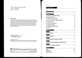 FEVI2005 ISBN 972-0-41083-3
Execução gráfica: Bloco Gráfico, Lda .• R. da Restauração. 387 4050-506 PORTO' PORTUGAL
7
47
83
41
75
67
109
117
121
Indice Geral
Anexos
Da conexão entre justiça e utilidade
Notas
Bibliografia
Índice analítico
Do tipo de prova que o princípio da utilidade admite
I~'
O que é o utilitarismo
111
Da sanção última do princípio da utilidade
1. outilitarismo e lohn Stuart MiIl
2. Epistemologia moral
3. A teoria do valor: hedonismo
4. A teoria da obrigação: consequencialismo
5. Motivação moral
6. A «prova» do utilitarismo
7. A objecção da justiça
8. O utilitarismo depois de MiIl
9. Leituras
IlWIW!I!l!lmm·m·lm""&·DII
•••• I. J9~
9
13
14
18
26
27
29
32
37
l~mF.WiI=-=I'l(:J-."i:J.It::Itt=U]
gl _
Observações gerais
Utilitarisl/lo, de Jolm Stuart Mill
Pedra Galvão
Porto Editora
Título:
Autor:
Editora:
Pedro Galvão
Licenciado e mestre em Filosofia pela Universidade de Lisboa, onde prepara agora o
doutoramento, com uma bolsa de investigação da Fundação para a Ciência e a Tecnologia,
na especialidade de Ética. Membro da direcção da Sociedade Portuguesa de Filosofia.
Participou em várias publicações apoiadas pelo Centro para o Ensino da Filosofia
desta instituição, e é também autor de artigos de ética normativa. Publicou diversas
traduções de obras filosóficas e edita uma revista electrónica de filosofia moral e
política (www.trolei.net).
Reservados todos os direitos.
Esta publicação não pode ser reproduzida, nem transmitida, no todo ou em parte, por qualquer pro-
cesso electrónico. mecânico, fotocópia, gravação ou outros, sem prévia autorização escrita da Editora.
~ PORTO EDITORA Rua da Restauracão, 365 4099-023 PORTO' PORTUGAL
www.portoeditora.pt E-mail pe@portoedilora.pt Telefone (351) 226088300 Fax (351) 2260883 01
© PORTO EDITORA, LDA. - 2005
Rua da Restauração. 365
4099-023 PORTO - PORTUGAL
 