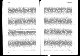 30
35
40
45
20
5
10
15
Ulililarismo
não precisam de ir além das pessoas específicas envolvidas, excepto na
medida em que lhe seja necessário assegurar-se de que, ao beneficiá-las,
não está a violar os direitos - isto é, as expectativas legítimas e autorizadas
- de qualquer outra pessoa. Segundo a ética utilitarista, o objecto da vir-
tude é a multiplicação da felicidade: as ocasiões em que qualquer pessoa
(excepto uma em mil) tem o poder de a multiplicar a uma escala abrangente
(por outras palavras, de ser um benfeitor público) são excepcionais, t e ape-
nas nessas ocasiões uma pessoa é chamada a considerar a utilidade pública;
em todos os outros casos, a utilidade privada, o interesse ou felicidade de
apenas algumas pessoas, é tudo aquilo a que tem de dar atenção. Apenas
aqueles cujas acções têm uma influência que se estende à sociedade em
geral precisam de se preocupar habitualmente com um objecto tão amplo.
De facto, no caso das abstinências - das coisas que as pessoas se abstêm
de fazer devido a considerações morais, ainda que num determinado caso as
consequências de as fazer pudessem ser benéficas - seria indigno um
agente inteligente não estar consciente de que a acção peItence a uma classe
de acções que, se geralmente fossem praticadas, geralmente seriam prejudi-
ciais, e de que este é o fundamento da obrigação de se abster de a realizar. t
A consideração pelo interesse público implicada por este reconhecimento
não é maior do que a exigida por qualquer outro sistema moral, já que todos
eles prescrevem a abstinência de tudo aquilo que seja manifestamente pemi-
cioso para a sociedade.
As mesmas considerações impugnam outra acusação à doutrina da utili-
dade, baseada numa incompreensão ainda mais grosseira do propósito de um
padrão de moralidade e do próprio significado das palavras «certo» e
«errado». Afuma-se frequentemente que o utilitarismo toma os homens frios
e desprovidos de simpatia, que gela os seus sentimentos morais pelos indiví-
duos, que os faz interessarem-se apenas pela seca e dura consideração das
consequências das acções, excluindo da sua avaliação moral as qualidades de
onde emanam essas acções. Se esta asserção significa que não admitem que
a sua avaliação de uma acção como certa ou errada seja influenciada pela
opinião que têm sobre as qualidades da pessoa que a pratica, então não cons-
titui uma objecção ao utilitarismo, mas a qualquer padrão de moralidade,
pois certamente nenhum padrão ético conhecido decide que uma acção é boa
ou má por ter sido praticada por um homem bom ou mau, e ainda menos por
ter sido praticada por um homem amável, corajoso ou benevolente - ou por
ter as características contrárias. Estas considerações são relevantes não para a
avaliação das acções, mas para a avaliação das pessoas e, na temia utilita-
rista, nada há de inconsistente com a existência de outras coisas que nos
interessem nas pessoas além do facto de praticarem acções certas ou enadas.
60
11.O que é o utililarismo
Os estóicos, na verdade, com o uso eITado e paradoxal da linguagem que
fazia parte do seu sistema, mediante o qual lutaram para se colocar acima de
toda a preocupação alheia à virtude, gostavam muito de dizer que aquele que
tem a virtude, tem tudo - que esse, e só esse, é rico, é belo, é um rei.
Porém, a ,doutrina utilitarista não aceita esta descrição do homem virtuoso.
Os utilitaristas têm toda a consciência de que há outras propriedades e quali-
dades desejáveis além da virtude, e estão perfeitamente dispostos a
conceder-lhes todo o seu valor. Têm também consciência de que uma acção
certa não indicia necessariamente um carácter virtuoso,t e de que as acções
censuráveis procedem frequentemente de qualidades dignas de louvor.
Quando isto é manifesto num caso particular, modificam a sua avaliação do
agente, mas certamente não do acto. Admito, todavia, que pensam que, a
longo prazo, a melhor prova de um bom carácter são as boas acções, e que se
recusam resolutamente a considerar boa qualquer disposição mental se a sua
tendência predominante for produzir uma conduta má. Isto toma-os impopu-
lares entre muitas pessoas, mas trata-se de uma impopularidade que têm de
partilhar com todos aqueles que levam a sério a distinção entre o certo e o
errado - e um utilitarista consciencioso não tem de ansiar por afastar esta
repreensão.
Se com a objecção se pretende dizer apenas que muitos utilitaristas
olham par'a a moralidade das acções, tal como é medida pelo padrão utilita-
rista, de uma forma demasiado exclusiva, e não dão ênfase suficiente às
outras belezas de carácter que contribuem para tornar um ser humano digno
de amor ou de admiração, a objecção pode ser admitida. Os utilitaristas que
cultivaram os seus sentimentos morais, mas não as suas simpatias nem as
suas percepções artísticas, caem neste erro, acontecendo o mesmo a todos os
outros moralistas nas mesmas condições. E o que pode ser dito par'a descul-
par os outros moralistas serve também para eles, nomeadamente que, se tem
de existir algum eno, é melhor que seja neste sentido. Para dizer a verdade,
podemos afirmar que, tanto entre os utilitaristas como entre os defensores de
outros sistemas, existem todos os graus imagináveis de rigidez e de lassidão
na aplicação do seu respectivo padrão: alguns chegam mesmo a ser putitana-
mente rigorosos, mas outros são tão indulgentes quanto o poderiam desejar
um pecador ou um sentimentalista. No entanto, em teImos globais, uma dou-
trina que coloca num lugar proeminente o interesse da humanidade na
repressão e prevenção da conduta que viole a lei moral não é, provavelmente,
inferior a qualquer outra quando se trata de voltar as sanções da opinião con-
tra essas violações. É verdade que aqueles que reconhecem diferentes
padrões de moralidade tendem por vezes a discordar quanto à questão «O
que viola a lei moral?». No entanto, a diferença de opinião em questões
61
20
25
30
35
21
5
10
15
20
 