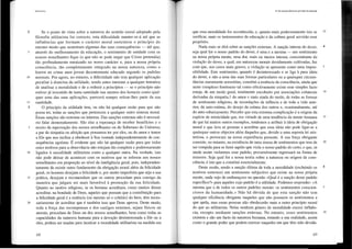 Utilitarismo
2 Se o ponto de vista sobre a natureza do sentido moral adoptado pela
filosofia utilitarista for correcto, esta dificuldade manter-se-á até que as
influências que formam o carácter moral sustentem o princípio do
mesmo modo que sustentam algumas das suas consequências - até que,
5 através do melhoramento da educação, o sentimento de unidade com os
nossos semelhantes fique (o que não se pode negar que Cristo pretendia)
tão profundamente enraizado no nosso carácter e, para a nossa própria
consciência, tão completamente integrado na nossa natureza, como o
horror ao crime num jovem decentemente educado segundo os padrões
10 normais. Por agora, no entanto, a dificuldade não tem qualquer aplicação
peculiar à doutrina da utilidade, sendo antes inerente a qualquer tentativa
de analisar a moralidade e de a reduzir a princípios - se o princípio não
estiver já investido de tanta santidade nas mentes dos homens como qual-
quer uma das suas aplicações, parecerá sempre retirar-lhes parte da sua
15 santidade.
3 O princípio da utilidade tem, ou não há qualquer razão para que não
possa ter, todas as sanções que pertencem a qualquer outro sistema moral.
Essas sanções são externas ou internas. Das sanções externas não é necessá-
rio falar demoradamente. São elas a esperança de receber benefícios e o
receio da reprovação dos nossos semelhantes ou do Soberano do Universo,
a par da simpatia ou afeição que possamos ter por eles, ou do amor e temor
a Ele que nos inclina a obedecer à Sua vontade independentemente de con-
sequências egoístas. É evidente que não há qualquer razão para que todos
estes motivos para a observância não estejam tão completa e poderosamente
10 ligados à moralidade utilitarista como a qualquer outra. Na verdade, isto
não pode deixar de acontecer com os motivos que se referem aos nossos
semelhantes em proporção ao nível da inteligência geral, pois, independen-
temente de existir outro fundamento da obrigação moral além da felicidade
geral, os homens desejam a felicidade e, por muito impelfeita que seja a sua
15 prática, desejam e recomendam que os outros procedam para consigo da
maneira que julgam ser mais favorável à promoção da sua felicidade.
Quanto ao motivo religioso, se os homens acreditam, como muitos dizem
acreditar, na bondade de Deus, aqueles que pensam que a contribuição para
a felicidade geral é a essência (ou mesmo só o critério) do bem, têm neces-
20 sariamente de acreditar que é também isso que Deus aprova. Deste modo,
toda a força das recompensas e dos castigos externos, sejam físicos ou
morais, procedam de Deus ou dos nossos semelhantes, bem como todas as
capacidades da natureza humana para a devoção desinteressada a Ele ou a
eles, podem ser usadas para inculcar a moralidade utilitarista na medida em
68
111.
Da sanção última do princfpio da utilidade
que essa moralidade for reconhecida, e, quanto mais poderosamente isto se 25
verificar, mais os instmmentos da educação e da cultura geral servirão esse
propósito.
Nada mais se dirá sobre as sanções externas. A sanção interna do dever, 4
seja qual ~or o nosso padrão do dever, é uma e a mesma - um sentimento
na nossa própria mente, uma dor, mais ou menos intensa, concomitante da
violação do dever, a qual, em naturezas morais devidamente cultivadas, faz
com que, nos casos mais graves, a violação se apresente como uma impos-
sibilidade. Este sentimento, quando é desinteressado e se liga à pura ideia
do dever, e não a uma das suas formas particulares ou a quaisquer circuns-
tâncias meramente acessórias, constitui a essência da consciência, ainda que
neste complexo fenómeno tal como efectivamente existe esse simples facto
esteja, de um modo geral, totalmente encoberto por associações colaterais la
derivadas da simpatia, t do amor e mais ainda do medo, de todas as formas
de sentimento religioso, de recordações da infância e de toda a vida ante-
rior, da auto-estima, do desejo da estima dos outros e, ocasionalmente, até
do auto-rebaixamento. Percebo que esta extrema complicação é a origem da
espécie de misticidade que, em virtude de uma tendência da mente humana 15
de que há muitos outros exemplos, tendemos a atribuir à ideia de obrigação
moral e que leva as pessoas a acreditar que essa ideia não pode ligar-se a
quaisquer outros objectos além daqueles que, devido a uma suposta lei mis-
tetiosa, o provocam na nossa experiência presente. A sua força obrigante
consiste, no entanto, na existência de uma massa de sentimentos que tem de 20
ser rompida para se fazer aquilo que viola o nosso padrão do certo, e que, se
ainda assim violarmos esse padrão, provavelmente regressará na forma de
remorso. Seja qual for a nossa teoria sobre a natureza ou origem da cons-
ciência, é isto que a constitui essencialmente.
Deste modo, sendo a sanção última de toda a moralidade (excluindo os 5
motivos externos) um sentimento subjectivo que existe na nossa própria
mente, nada vejo de embaraçoso na questão «Qual é a sanção desse padrão
específico?» para aqueles cujo padrão é a utilidade. Podemos responder: «A
mesma que a de todos os outros padrões morais: os sentimentos conscien- 5
ciosos da humanidade.» Não há dúvida de que esta sanção não tem
qualquer eficiência obrigante naqueles que não possuem os sentimentos a
que apela, mas essas pessoas não obedecerão mais a outro princípio moral
do que ao utilitarista. Nelas nenhum género de moralidade exerce influên-
cia, excepto mediante sanções externas. No entanto, esses sentimentos 10
existem e são um facto da natureza humana, estando a sua realidade, assim
como o grande poder que podem exercer naqueles em que têm sido devida-
69
 