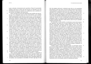 15
6
10
15
20
25
30
7
Utilitarismo
mente cultivados, demonstrada pela experiência. Nunca foi apresentada
qualquer razão para se pensar que não possam ser cultivados com uma
intensidade tão grande em conexão com o utilitarismo como o poderiam ser
em conexão com qualquer outra regra moral.
Estou consciente de que há uma disposição para acreditar que uma pes-
soa que vê na obrigação moral um facto transcendental, uma realidade
objectiva que pertence à província das «coisas em si»,t ser-lhe-á provavel-
mente mais obediente do que uma pessoa que acredita que essa obrigação é
inteiramente subjectiva, residindo apenas na mente humana. Mas, seja qual
for a opinião que uma pessoa tenha sobre este tópico de ontologia, a força
que realmente a impele é o seu próprio sentimento subjectivo e cOlTesponde
exactamente à intensidade desse sentimento. Ninguém tem uma crença
mais forte na realidade objectiva do dever do que na de Deus; ainda assim, a
crença em Deus, excluindo a expectativa de uma verdadeira recompensa ou
castigo, opera na conduta apenas através do sentimento religioso subjectivo
e em proporção a este. A sanção, na medida em que é desinteressada, está
sempre na própria mente. Por isso, a ideia dos moralistas transcendentais
tem de ser a seguinte: esta sanção não existirá na mente a não ser que se
acredite que tem a sua raiz fora da mente; se uma pessoa é capaz de dizer a
si própria «Isto que me está a restringir, e que se chama minha consciência,
é só um sentimento na minha própria mente», então pode retirar a conclu-
são de que, quando o sentimento cessa, cessa também a obrigação, e, se
considerar o sentimento inconveniente, pode menosprezá-lo e esforçar-se
por se livrar dele. Mas estará este perigo confinado à moralidade utilita-
rista? Será que a crença de que a obligação moral reside fora da mente torna
o sentimento dessa obrigação demasiado forte para que possamos livrar-nos
dele? Aquilo que se passa é tão diferente que todos os moralistas admitem e
lamentam a facilidade com que, na generalidade das mentes, a consciência
pode ser silenciada ou suprimida. A questão «Precisarei de obedecer à
minha consciência?» é-lhes colocada tão frequentemente por pessoas que
nunca ouviram falar do princípio da utilidade como por defensores desse
princípio. Aqueles cujos sentimentos conscienciosos são fracos ao ponto de
se permitirem colocar esta questão, não responderão afirmativamente por
acreditarem na teoria transcendental, mas devido às sanções externas.
Para o presente propósito, não é necessátio decidir se o sentimento do
dever é inato ou adquirido. Presumindo que é inato, a questão de saber a que
objectos ele se liga naturalmente permanece em aberto, pois os defensores
filosóficos dessa teoria concordam agora que temos a percepção intuitiva não
de detalhes, mas de princípios da moralidade. Se houver aqui algo de inato,
70
li!. Da sanção última do principio da utilidade
não vejo qualquer razão para o sentimento inato não ser o da consideração
pelos prazeres e dores dos outros. Se houver algum princípio moral intuitiva-
mente obligatório, eu diria que tem de ser esse. Nesse caso, a ética intuitiva
coinciditia com a utilitarista e não haveria mais qualquer disputa entre elas.
Mesmo na~ presentes circunstâncias, os moralistas da intuição, embora acre-
ditem que existem outras obrigações morais intuitivas, já acreditam que essa
é uma delas, pois defendem unanimemente que uma grande porção da mora-
lidade diz respeito à devida consideração pelos interesses dos nossos
semelhantes. Logo, se a crença na origem transcendental da obtigação moral
dá alguma eficiência adicional à sanção interna, parece-me que o plincípio
utilitarista já beneficia dela.
Por outro lado, se, como acredito, os sentimentos morais não são inatos,
mas adquiridos, não deixam de ser menos naturais por essa razão. Para o
homem é natural falar, raciocinar, construir cidades, cultivar o solo, ainda
que estas faculdades sejam adquiridas. Os sentimentos morais não fazem
realmente parte da nossa natureza, no sentido de estarem presentes em
todos nós num grau perceptível, mas isto, infelizmente, é um facto admitido
por aqueles que acreditam do modo mais veemente na sua origem transcen-
dental. À semelhança das outras capacidades adquiridas acima indicadas, a
faculdade moral, embora não faça parte da nossa natureza, é um seu desen-
volvimento natural; tal como elas, é capaz de brotar espontaneamente num
grau reduzido e, se for cultivada, pode atingir um elevado nível de desenvol-
vimento. Infelizmente, também pode ser cultivada em quase todas as
direcções por meio de um uso suficiente das sanções externas e da força das
primeiras impressões, de tal modo que dificilmente existirá algo, por muito
absurdo ou pernicioso que seja, que essas influências não possam fazer
actuar na mente humana com toda a autoridade da consciência. Duvidar
que, recorrendo aos mesmos meios, se poderia confetir a mesma força ao
princípio da utilidade, ainda que este não tivesse qualquer fundamento na
natureza humana, seria ignorar toda a experiência.
Contudo, quando a cultura intelectual avança, as associações morais
que são uma criação totalmente artificial rendem-se pouco a pouco à força
dissolvente da análise. E se o sentimento do dever, quando associado à
utilidade, se mostrasse igualmente arbitrário, se não houvesse uma parte
importante da nossa natureza, uma poderosa classe de sentimentos, com a
qual essa associação se harmonizasse, fazendo-nos considerá-la congenial
e inclinando-nos não só a fomentá-la nos outros (para isso temos abun-
dantes motivos interessados), mas também a estimá-la em nós próprios, se
não houvesse, em suma, um suporte afectivo natural para a moralidade
utilitarista, então também esta associação, mesmo depois de ter sido
implantada através da educação, poderia ser afastada pela análise.
71
10
15
8
10
15
9
5
10
 
