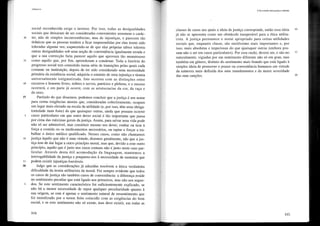 Utilitarismo
social reconhecida exige o inverso. Por isso, todas as desigualdades
sociais que deixaram de ser consideradas convenientes assumem o carác-
30 ter, não de simples inconveniências, mas de injustiças, e parecem tão
tirânicas que as pessoas tendem a ficar surpreendidas por elas terem sido
toleradas alguma vez, esquecendo-se de que elas próprias talvez tolerem
outras desigualdades sob uma noção de conveniência igualmente errada e
que a sua correcção faria parecer aquilo que aprovam tão monstruoso
35 como aquilo que, por fim, aprenderam a condenar. Toda a história do
progresso social tem consistido numa série de transições pelas quais cada
costume ou instituição, depois de ter sido considerado uma necessidade
primária da existência social, adquiriu o estatuto de uma injustiça e tirania
universalmente estigmatizada. Isto ocorreu com as distinções entre
40 escravos e homens livres, nobres e servos, patrícios e plebeus, e o mesmo
ocorrerá, e em parte já ocorre, com as aristocracias da cor, da raça e
do sexo.
37 Partindo do que dissemos, podemos concluir que a justiça é um nome
para certas exigências morais que, consideradas colectivamente, ocupam
um lugar mais elevado na escala da utilidade (e, por isso, têm uma obriga-
toriedade mais forte) do que quaisquer outras, ainda que possam ocorrer
5 casos particulares em que outro dever social é tão importante que passa
por cima das máximas gerais da justiça. Assim, para salvar uma vida pode
não só ser admissível, mas constituir mesmo um dever, roubar ou tirar à
força a comida ou os medicamentos necessários, ou raptar e forçar a tra-
balhar o único médico qualificado. Nesses casos, como não chamamos
10 justiça àquilo que não é uma virtude, dizemos geralmente, não que a jus-
tiça tem de dar lugar a outro princípio moral, mas que, devido a esse outro
princípio, aquilo que é justo nos casos comuns não é justo neste caso par-
ticular. Através desta útil acomodação da linguagem, mantemos a
irrevogabilidade da justiça e poupamo-nos à necessidade de sustentar que
15 podem existir injustiças louváveis.
38 Julgo que as considerações já aduzidas resolvem a única verdadeira
dificuldade da teoria utilitarista da moral. Foi sempre evidente que todos
os casos de justiça são também casos de conveniência: a diferença reside
no sentimento peculiar que está ligado aos primeiros, mas não aos segun-
5 dos. Se este sentimento característico foi suficientemente explicado, se
não há a menor necessidade de supor qualquer peculiaridade quanto à
sua origem, se este é apenas o sentimento natural de ressentimento que
foi moralizado por o terem feito coincidir com as exigências do bem
social, e se este sentimento não só existe, mas deve existir, em todas as
104
v. Da conexão entre justiça e utilidade
classes de casos aos quais a ideia de justiça corresponde, então essa ideia
já não se apresenta como um obstáculo insuperável para a ética utilita-
rista. A justiça permanece o nome apropriado para certas utilidades
sociais que, enquanto classe, são muitíssimo mais importantes e, por
isso, mais absolutas e imperiosas do que quaisquer outras (embora pos-
sam não o ser em casos particulares). Por essa razão, devem ser, e são-no
naturalmente, vigiadas por um sentimento diferente não só em grau, mas
também em género, distinto do sentimento mais brando que está ligado à
simples ideia de promover o prazer ou conveniência humanos em virtude
da natureza mais definida dos seus mandamentos e da maior severidade
das suas sanções.
105
10
15
20
 