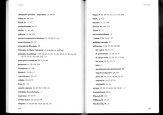 Utilitarismo
obrigações perfeitas e imperfeitas 30, 90-91
Owen, R. 96, 116
Parfit, D. 17, 37
particularismo 13, 37
Platão 11, 41, 109
pobreza 10, 56, 113
prazeres superiores e inferiores 15-19,48-52,110
prescritivismo 52-53
princípio da liberdade 12
Princípio da Maior Felicidade ver princípio da utilidade
princípio da utilidade 9-10,14,21-25,29,31,43,48-49,53,63-64,68,
70-72,79,81,102-103,112,115
princípios secundários 23-24, 64-66
progresso 41, 56, 104, 110
Protágoras 41, 109
Rawls, J. 35-38, 115
regra de ouro 58, 112
religião 10, 62, 73
Ross, D. 110
sanções (morais) 26, 67-70, 73-74, 114
satisfação de preferências 15
segurança 49, 92, 95
sentido moral 13, 42, 68, 109
simpatia 31, 60, 68-69, 73-74, 92-94, 114
124
Singer, P. 34,36-38,111,113,115,118
Smith, A. 112
Sócrates 41, 51, 109
Spencer, H. 103, 116
Taylor, H. 11
universalizabilidade 32
Urmson, J. O. 20-22, 37
utilidade esperada 35
utilitarismo 9-10,19,48,102-103
das regras 20-24, 113
de preferências 15, 18, 33-34
de vários níveis 23-24,37,113-114
dos actos 20-22, 33, 114
ideal 15
maximizante/sub-maximizante 25
objectivo/subjectivo 24, 113
prova do 14,27-29, 38, 44, 75-81
sanções do 26-27, 67-74
total/médio 24, 36
virtude 15,28,57,60-61,63,76-81,113
vontade/desejo 80-81
Whewell, W. 11 O
WilIiams, B. 36-38
Wordsworth, W. 11
lndice analltico
125
 