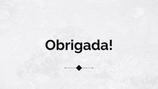 Obrigada!
 