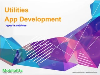 Utilities
App Development
Apped in Mobiloitte
 