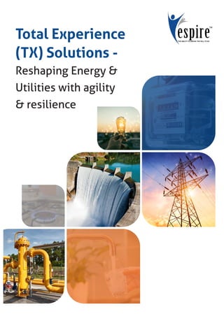 Total Experience
(TX) Solutions -
Reshaping Energy &
Utilities with agility
& resilience
 