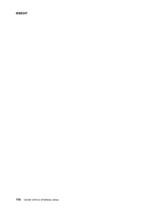 IEBEDIT
110 OS/390 V2R10.0 DFSMSdfp Utilities
 