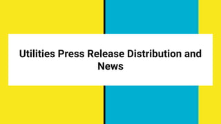 Utilities Press Release Distribution and
News
 