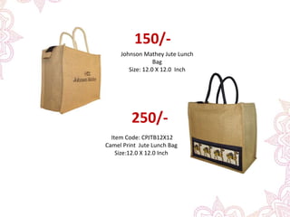 Johnson Mathey Jute Lunch
Bag
Size: 12.0 X 12.0 Inch
150/-
250/-
Item Code: CPJTB12X12
Camel Print Jute Lunch Bag
Size:12.0 X 12.0 Inch
 