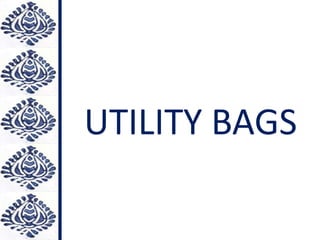 UTILITY BAGS
 