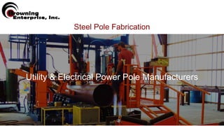 Steel Pole Fabrication
Utility & Electrical Power Pole Manufacturers
 