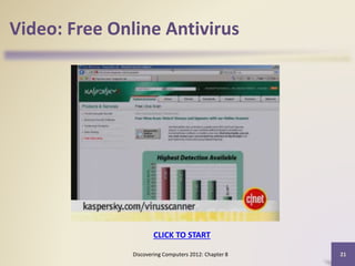 Video: Free Online Antivirus
Discovering Computers 2012: Chapter 8 21
CLICK TO START
 