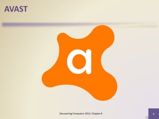 Discovering Computers 2012: Chapter 8 6
AVAST
 