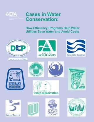 Cases in Water
Conservation:
How Efficiency Programs Help Water
Utilities Save Water and Avoid Costs
 