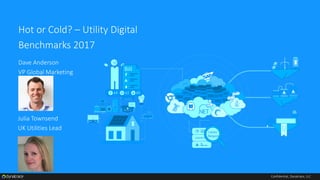 Confidential, Dynatrace, LLC
Hot or Cold? – Utility Digital
Benchmarks 2017
Dave Anderson
VP Global Marketing
Julia Townsend
UK Utilities Lead
 