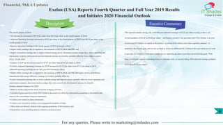 Financial, M&A Updates
IT Shades
Engage & Enable
Exelon (USA) Reports Fourth Quarter and Full Year 2019 Results
and Initiates 2020 Financial Outlook
The fourth quarter of 2019
• Net Income for increased to $0.79 per share from $0.16 per share in the fourth quarter of 2018.
• Adjusted Operating Earnings increased to $0.83 per share in the fourth quarter of 2019 from $0.58 per share in the
fourth quarter of 2018.
Adjusted Operating Earnings in the fourth quarter of 2019 primarily reflect:
• Higher utility earnings due to regulatory rate increases at PECO, BGE and PHI; and
• Higher Generation earnings due to higher realized energy prices, decreased nuclear outage days, lower operating and
maintenance expense and research and development income tax benefits, partially offset by lower capacity prices.
FULL YEAR 2019
• Exelon's GAAP net Income increased to $3.01 per share from $2.07 per share in 2018.
• Exelon's Adjusted Operating Earnings for 2019 increased to $3.22 per share from $3.12 per share in 2018.
Adjusted Operating Earnings for the full year 2019 primarily reflect:
• Higher utility earnings due to regulatory rate increases at PECO, BGE and PHI and higher electric distribution,
transmission and energy efficiency earnings at ComEd; partially offset by,
• Lower Generation earnings due to lower realized energy and capacity prices, partially offset by lower operating and
maintenance expense, decreased nuclear outage days and research and development income tax benefits.
Initiates Annual Guidance For 2020
• Mark-to-market adjustments from economic hedging activities;
• Unrealized gains and losses from NDT funds to the extent not offset by contractual accounting as described in the
notes to the consolidated financial statements;
• Certain costs related to plant retirements;
• Certain costs incurred to achieve cost management program savings;
• Other items not directly related to the ongoing operations of the business; and
• Generation's noncontrolling interest related to exclusion items
Executive Commentary
“We reported another strong year, with full-year adjusted earnings of $3.22 per share coming in above our
revised guidance of $3.05 to $3.20 per share,” said Senior executive vice president and CFO, Exelon. Last year
we invested $5.5 billion in capital at the utilities - or about $150 million more than originally planned - to
modernize the electric grid, and we are on track to invest an additional $6.5 billion in the year ahead as we work
to provide our customers with more reliable service and help our states meet their environmental goals. With
these investments and our continuing focus on reducing costs, we are providing 2020 adjusted earnings guidance
of $3.00 to $3.30 per share.”
For any queries, Please write to marketing@itshades.com
Description
6
 