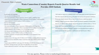 Financial, M&A Updates
IT Shades
Engage & Enable
Waste Connections (Canada) Reports Fourth Quarter Results And
Provides 2020 Outlook
Fourth Quarter 2019 Highlights
• Revenue of $1.362 billion, up 7.9%
• Net income attributable to Waste Connections of $133.3 million, or $0.50 per share
• Adjusted net income attributable to Waste Connections* of $181.4 million, or $0.69 per share
• Adjusted EBITDA* of $419.0 million, or 30.8% of revenue
Full-Year 2019 Highlights
• Revenue of $5.389 billion, up 9.5%
• Net income attributable to Waste Connections of $566.8 million, or $2.14 per share
• Adjusted net income attributable to Waste Connections* of $719.6 million or $2.72 per share
• Adjusted EBITDA* of $1.674 billion, or 31.1% of revenue, up 6.8%
• Net cash provided by operating activities of $1.541 billion, up 9.2%
• Adjusted free cash flow* of $916.8 million, or 17.0% of revenue
• Completes acquisitions with approximately $300 million of total annualized revenue
Looking at 2020
• Expects revenue in the range of $5.725 billion to $5.775 billion, excluding additional acquisitions
• Expects net income attributable to Waste Connections in the range of $653.0 million to $668.0
million
• Expects adjusted EBITDA* in the range of $1.760 billion to $1.785 billionExpects net cash
provided by operating activities in the range of $1.600 billion to $1.625 billion
• Expects adjusted free cash flow* in the range of $975.0 million to $1.0 billion
Executive Commentary
"2019 ended on a high note, as financial results for the fourth quarter exceeded expectations on
better than expected solid waste price growth, E&P waste activity and acquisition contribution.
We are also extremely pleased with our results for the full year, as underlying adjusted
EBITDA* margins in solid waste collection, transfer and disposal expanded by 50 basis points.
Moreover, our ability to deliver full year adjusted free cash flow* of $916.8 million or 17.0% of
revenue and 54.8% of adjusted EBITDA* on a 16.2% increase in capital expenditures as we
reinvested in and expanded our business is indicative of our disciplined focus on quality of
revenue and free cash flow generation," said President and Chief Executive Officer.
For any queries, Please write to marketing@itshades.com
Description
15
 