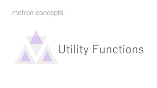 mofron concepts
Utility Functions
 