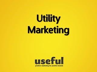 Utility
Marketing
 