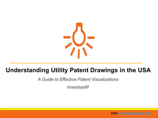 Visit: www.inventionip.com
Understanding Utility Patent Drawings in the USA
A Guide to Effective Patent Visualizations
InventionIP
 
