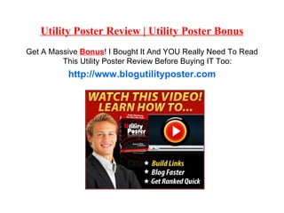 Utility Poster Review | Utility Poster Bonus ,[object Object],[object Object]