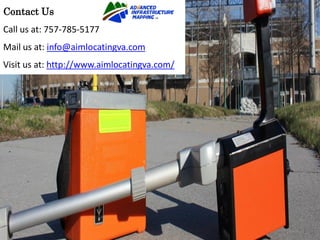 Contact Us
Call us at: 757-785-5177
Mail us at: info@aimlocatingva.com
Visit us at: http://www.aimlocatingva.com/
 