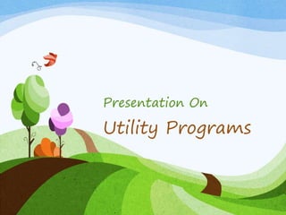 Presentation On 
Utility Programs 
 