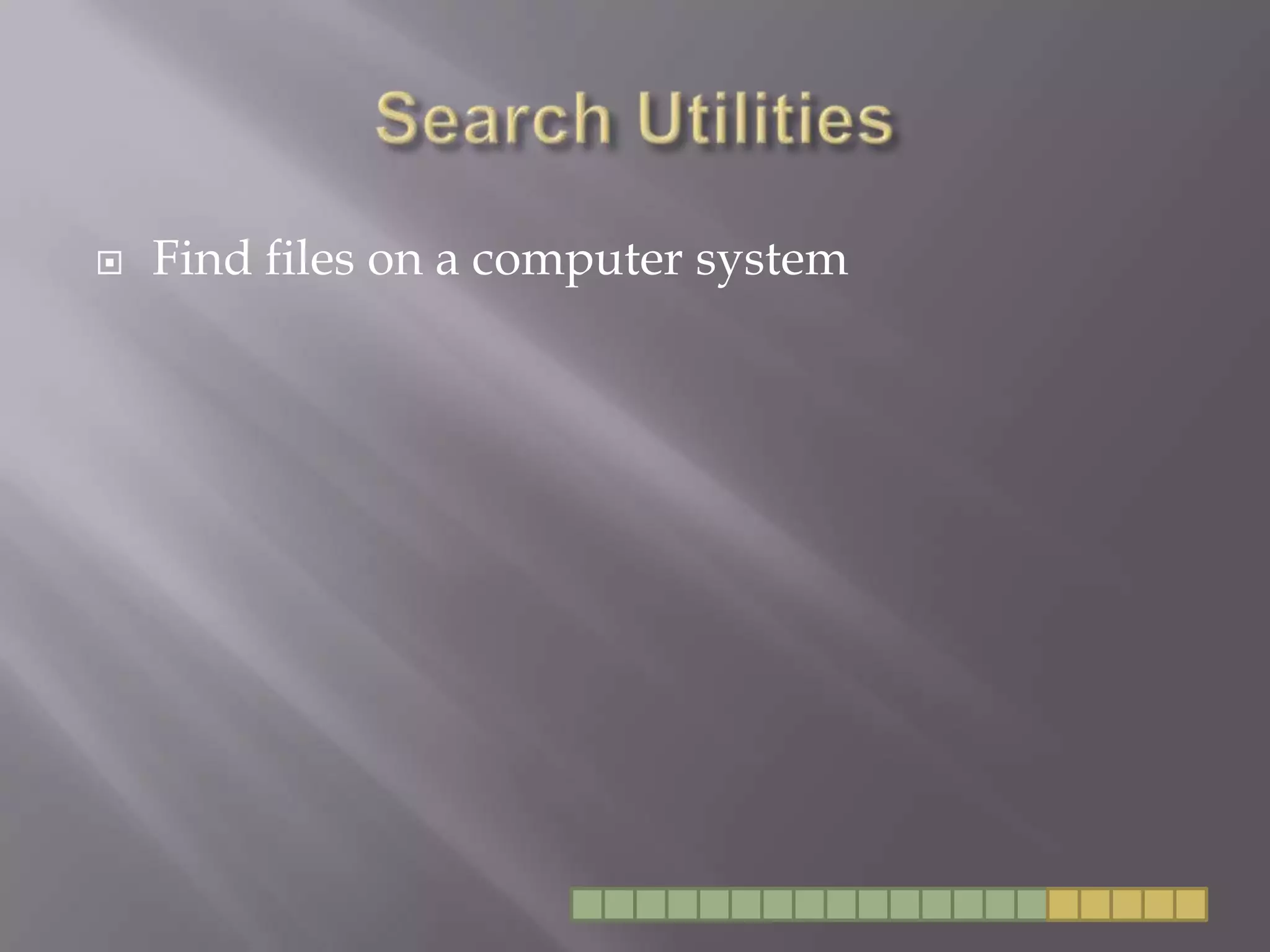 Search UtilitiesFind files on a computer system
