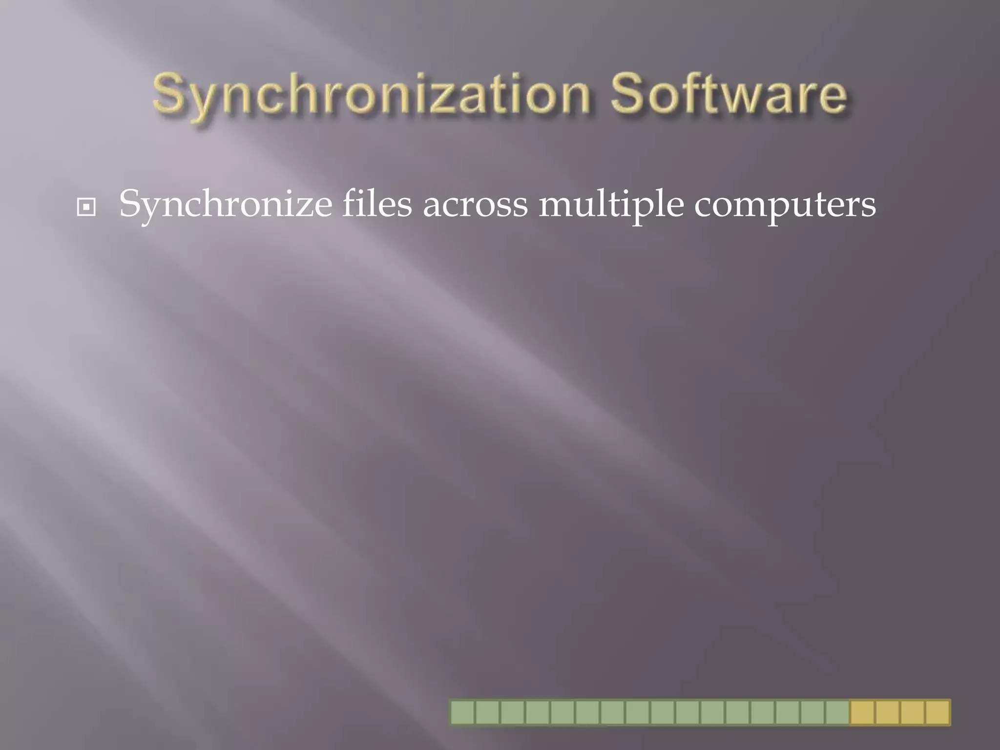 Synchronization SoftwareSynchronize files across multiple computers 