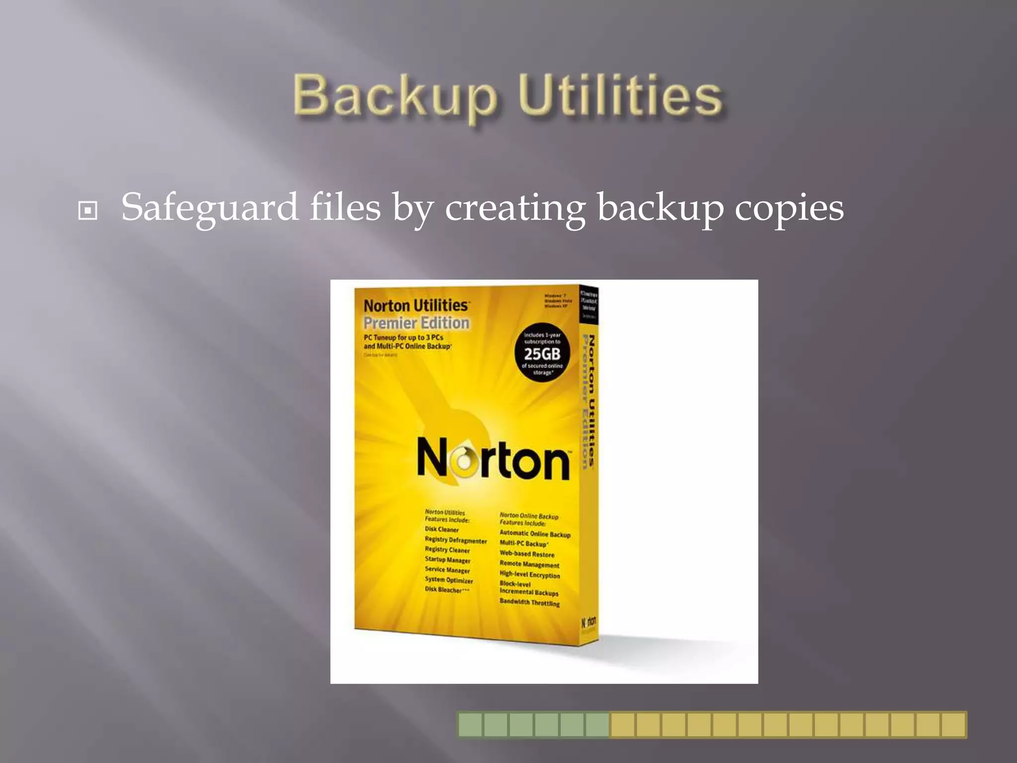 Backup UtilitiesSafeguard files by creating backup copies