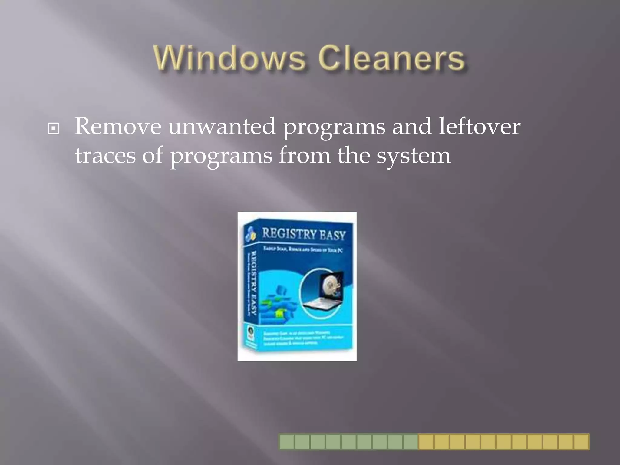 Windows CleanersRemove unwanted programs and leftover traces of programs from the system