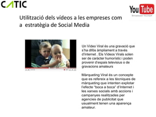 Utilització dels vídeos a les empreses com
a estratègia de Social Media
 