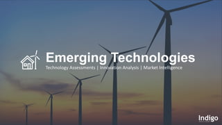 Emerging Technologies
Technology Assessments | Innovation Analysis | Market Intelligence
 