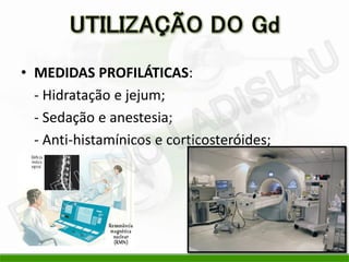 • MEDIDAS PROFILÁTICAS:
- Hidratação e jejum;
- Sedação e anestesia;
- Anti-histamínicos e corticosteróides;
 