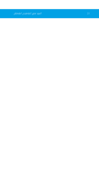 ¿dónde? ¿cuándo? ¿por qué? 31 
